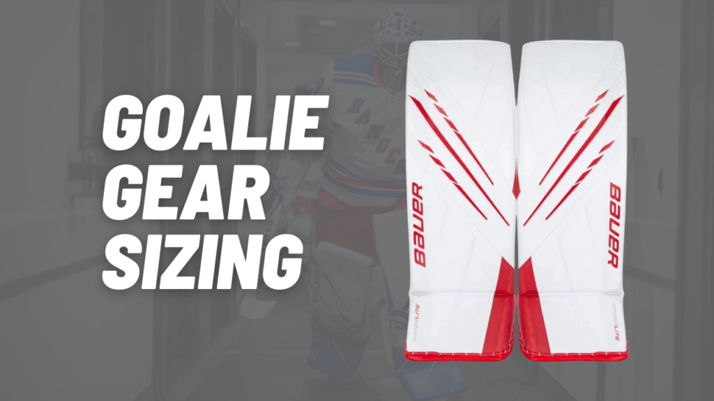 Determining what size goalie gear you'll need